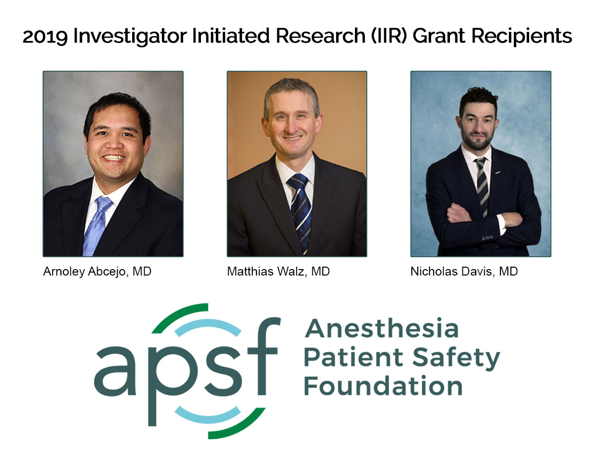 2019 Investigator Initiated Research (IIR) Grant Recipients - Anesthesia  Patient Safety Foundation