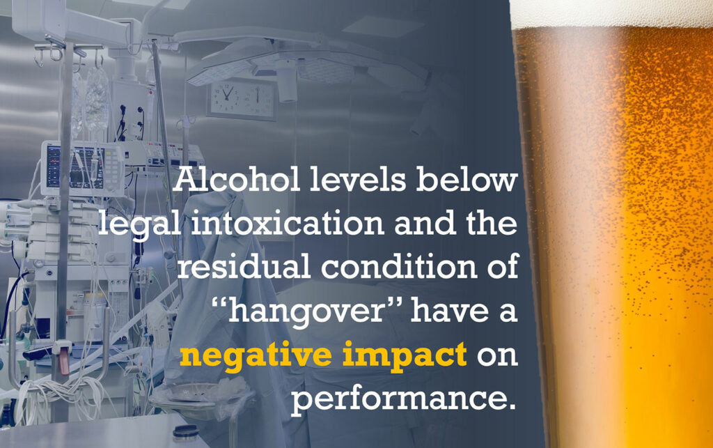 Alcohol levels below legal intoxication and the residual condition of "hangover" have a negative impact on performance.