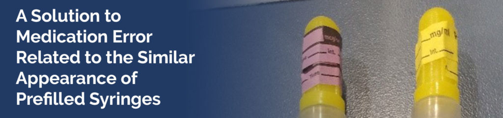 A Solution to Medication Error Related to the Similar Appearance of Prefilled Syringes