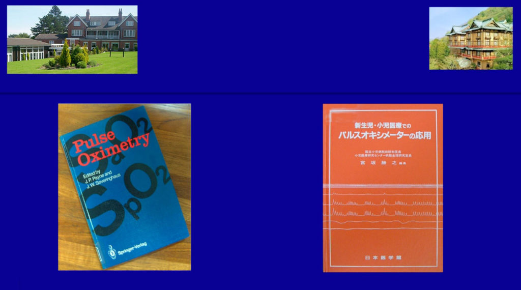Top left: International conference at Chartridge Seminar House<br /> Held May 1985 at a suburb of London with 50 participants<br /> Definition of SpO<sub>2</sub>, discussion of how to think about oxygen saturation<br /> Bottom left: Published proceedings of the Chartridge Conference<br /> Top right: May 1987, Hakone Fujiya Hotel in Kanagawa Prefecture<br /> International conference on neonates and pediatric patients with about 20 participants<br /> From TcPO<sub>2</sub> to SpO<sub>2</sub><br /> Bottom right: Published proceedings of the Hakone Conference